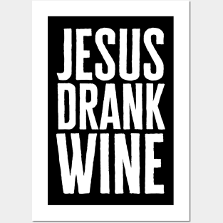 Jesus Drank Wine Posters and Art